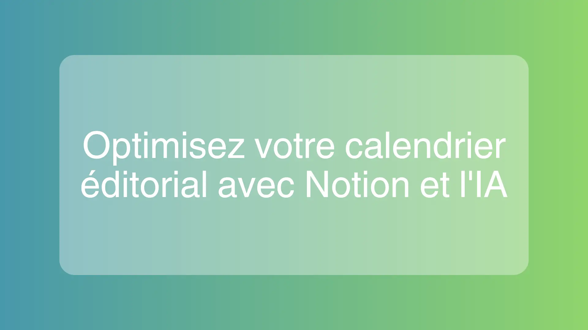 Illustration de l'utilisation de Notion et de l'IA pour un calendrier éditorial
