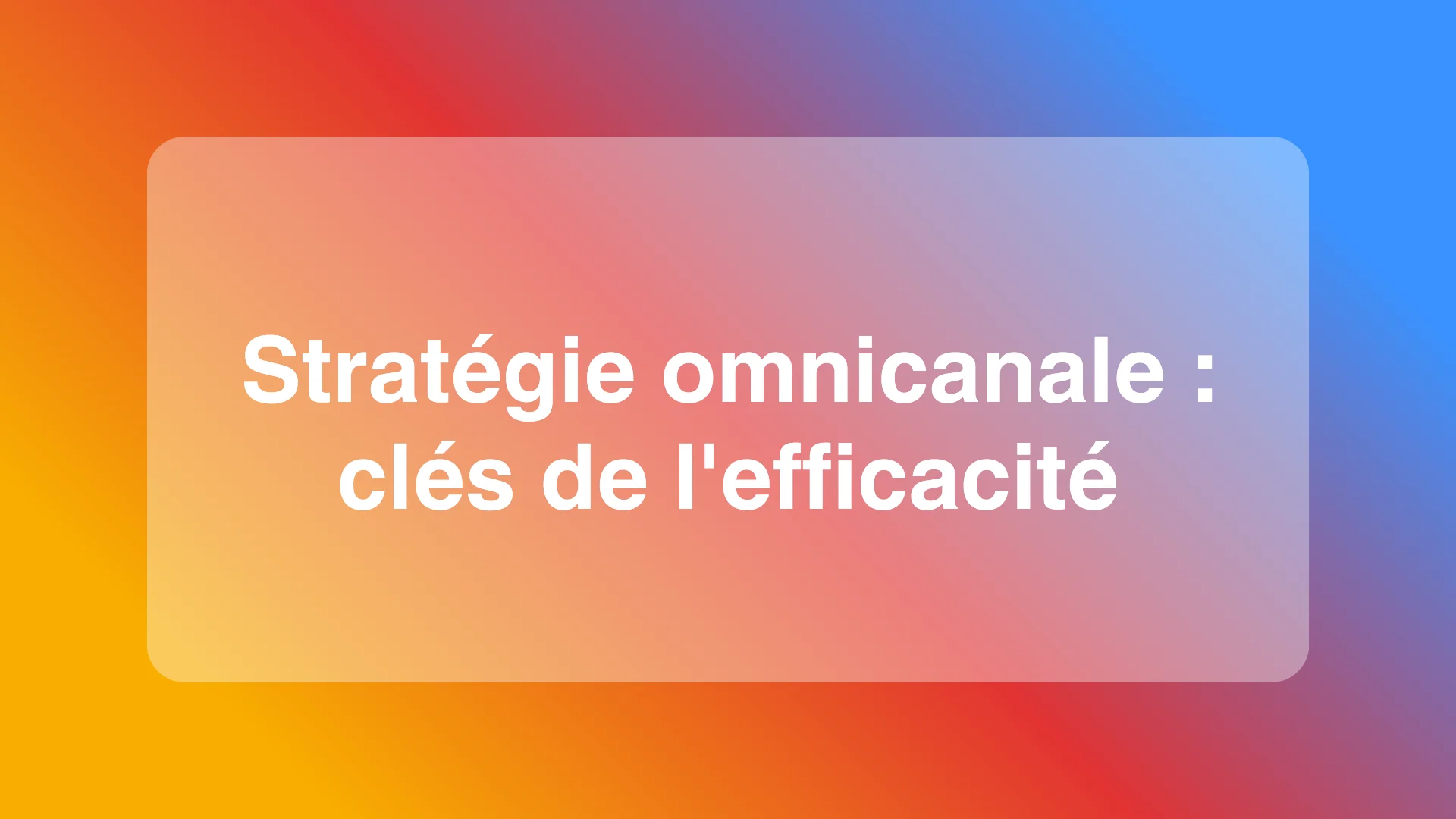 Illustration d'une stratégie omnicanale intégrant divers canaux numériques